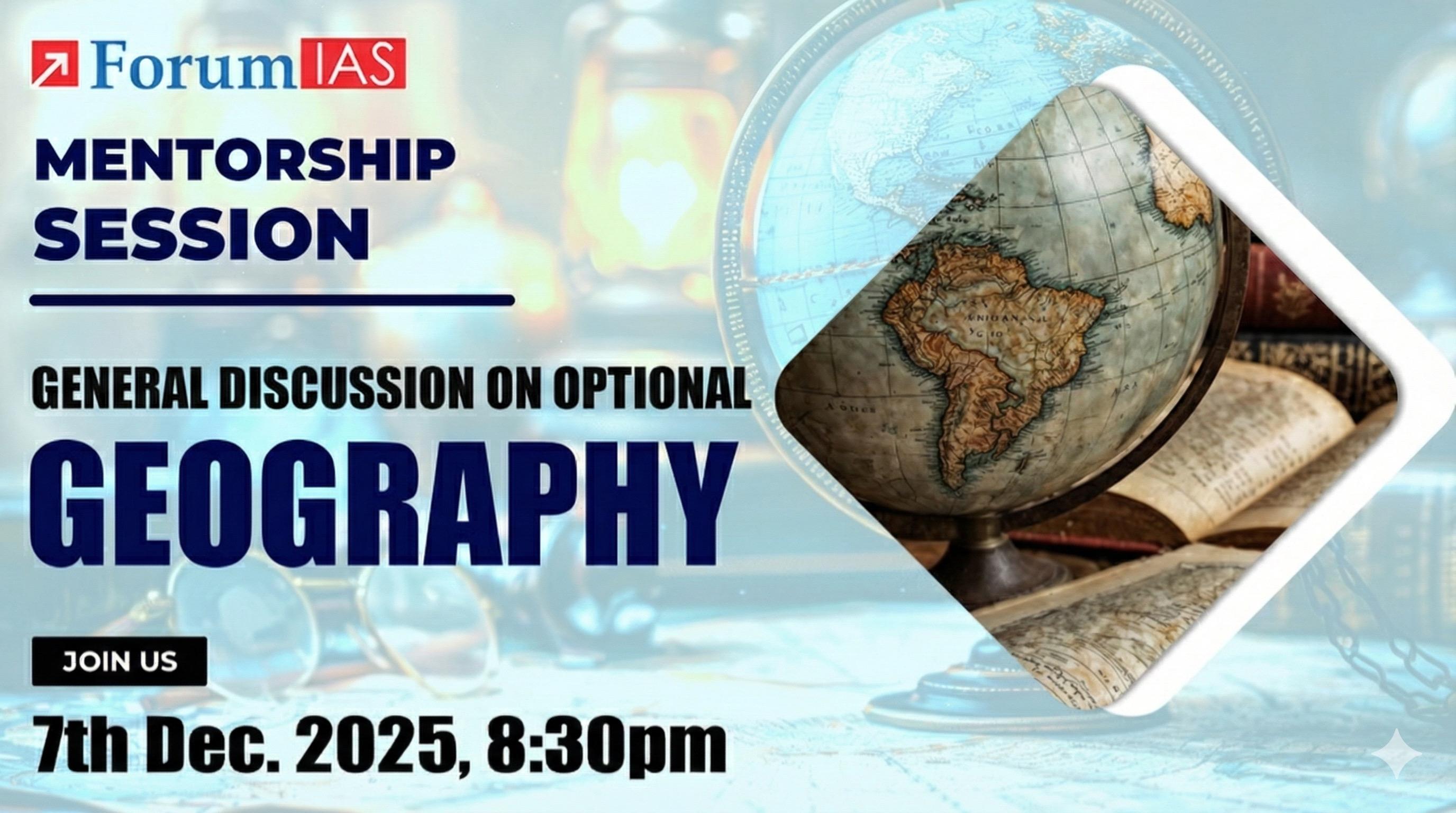 Mentorship Session on UPSC Mains Preparation – General Discussion on Geography Optional